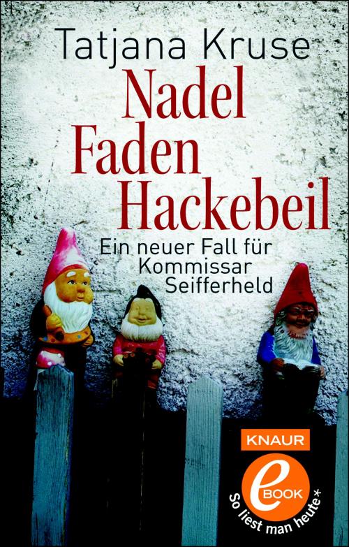 Nadel, Faden, Hackebeil: Ein neuer Fall für Kommissar Seifferheld